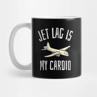 jet lag is my cardio Mug